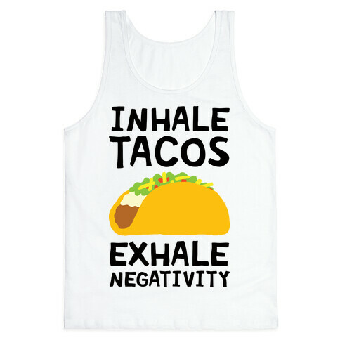Inhale Tacos Exhale Negativity Tank Top