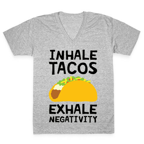 Inhale Tacos Exhale Negativity V-Neck Tee Shirt