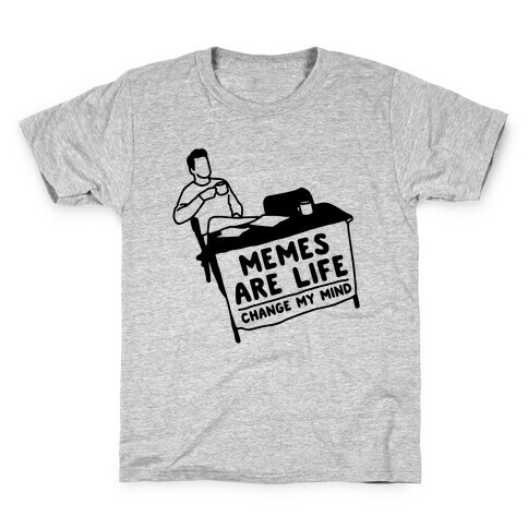 Memes Are Life Change My Mind  Kids T-Shirt