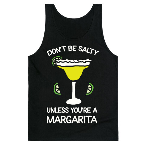 Don't Be Salty Unless You're A Margarita Tank Top