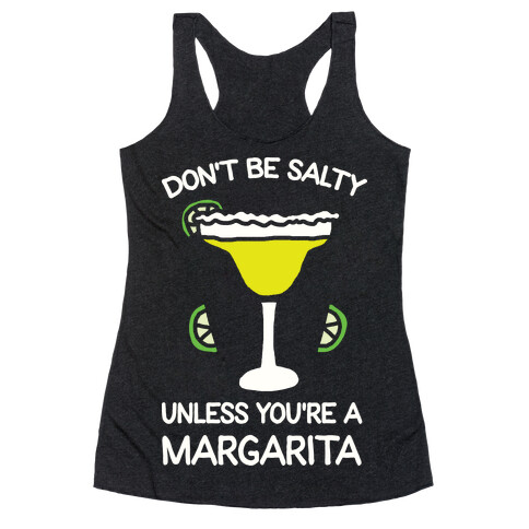 Don't Be Salty Unless You're A Margarita Racerback Tank Top