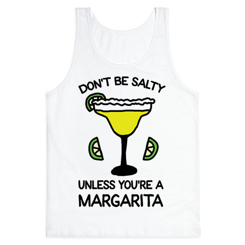 Don't Be Salty Unless You're A Margarita Tank Top