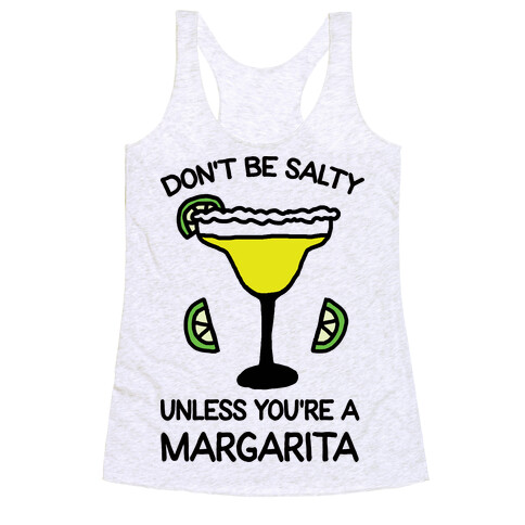 Don't Be Salty Unless You're A Margarita Racerback Tank Top