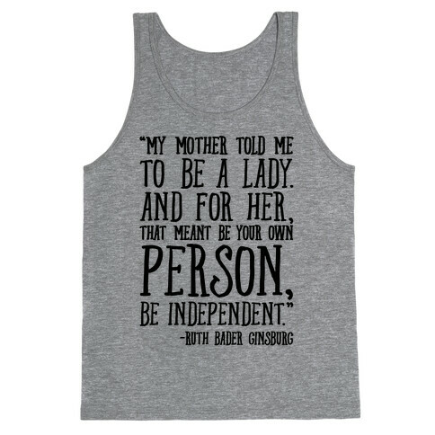 My Mother Told Me To Be A Lady Ruth Bader Ginsburg Quote  Tank Top
