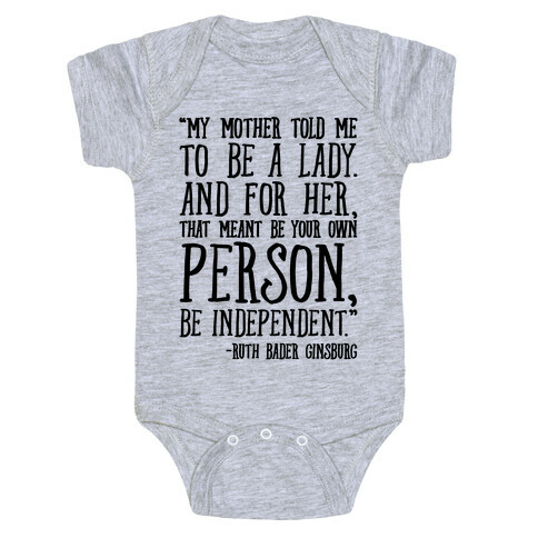 My Mother Told Me To Be A Lady Ruth Bader Ginsburg Quote  Baby One-Piece