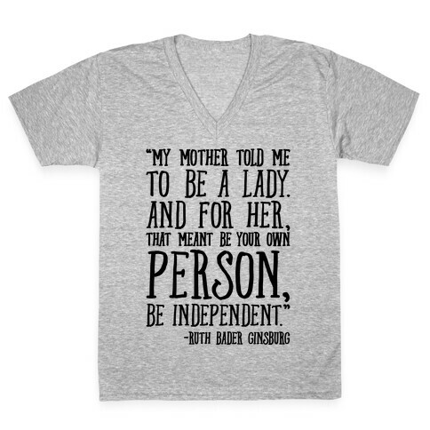 My Mother Told Me To Be A Lady Ruth Bader Ginsburg Quote  V-Neck Tee Shirt