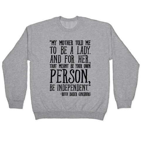 My Mother Told Me To Be A Lady Ruth Bader Ginsburg Quote  Pullover