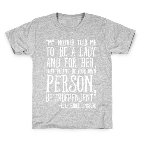 My Mother Told Me To Be A Lady Ruth Bader Ginsburg Quote White Print Kids T-Shirt