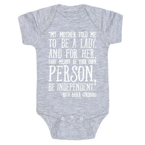 My Mother Told Me To Be A Lady Ruth Bader Ginsburg Quote White Print Baby One-Piece
