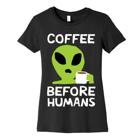 Coffee Before Humans Womens T-Shirt