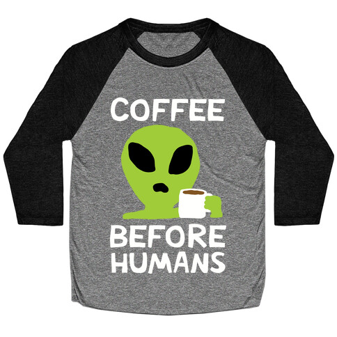 Coffee Before Humans Baseball Tee