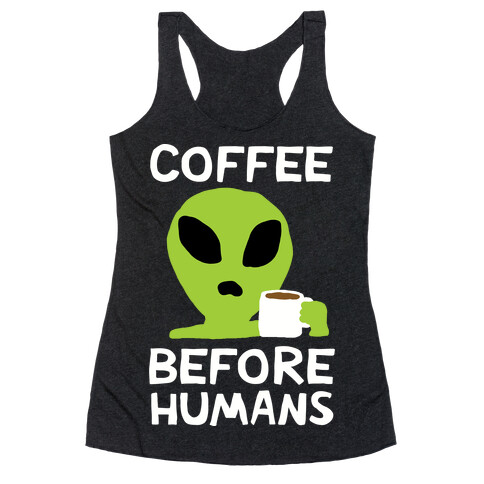 Coffee Before Humans Racerback Tank Top