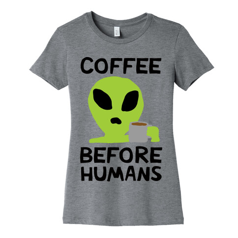 Coffee Before Humans Womens T-Shirt