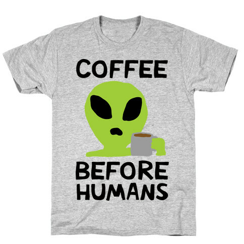 Coffee Before Humans T-Shirt
