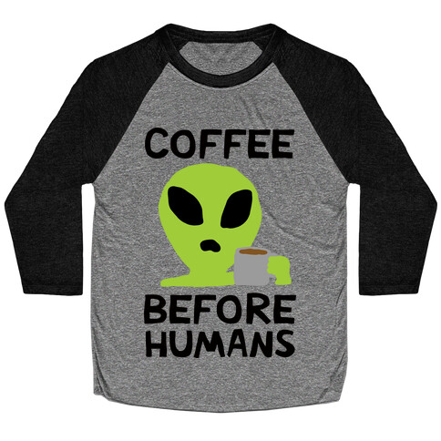 Coffee Before Humans Baseball Tee