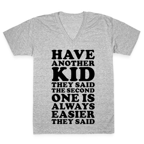 Have Another Kid They Said V-Neck Tee Shirt