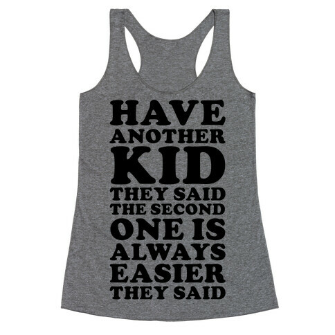 Have Another Kid They Said Racerback Tank Top