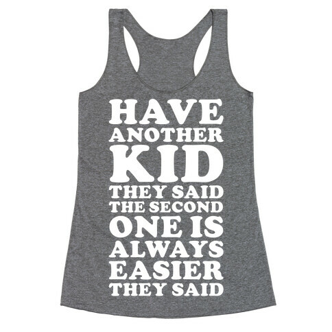 Have Another Kid They Said Racerback Tank Top