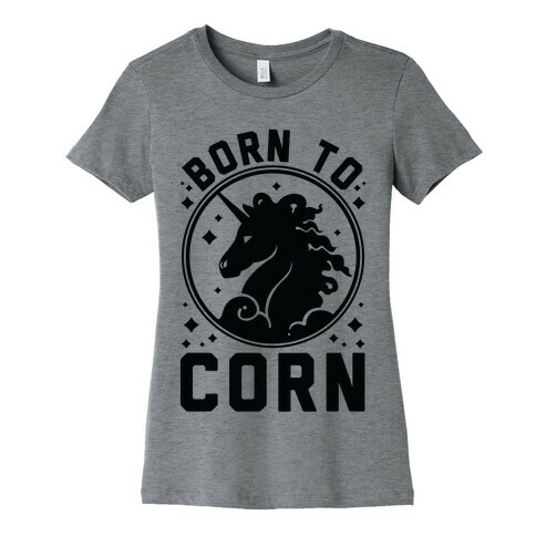 Born to Corn Womens T-Shirt