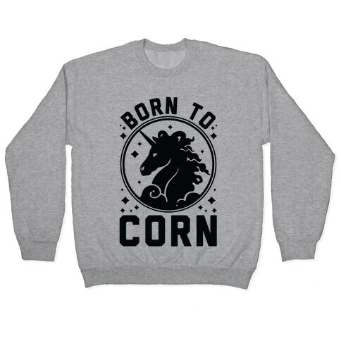 Born to Corn Pullover