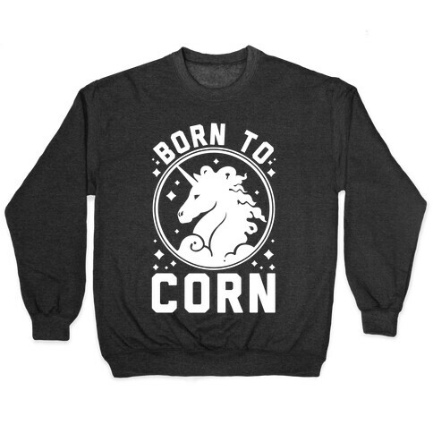 Born to Corn Pullover