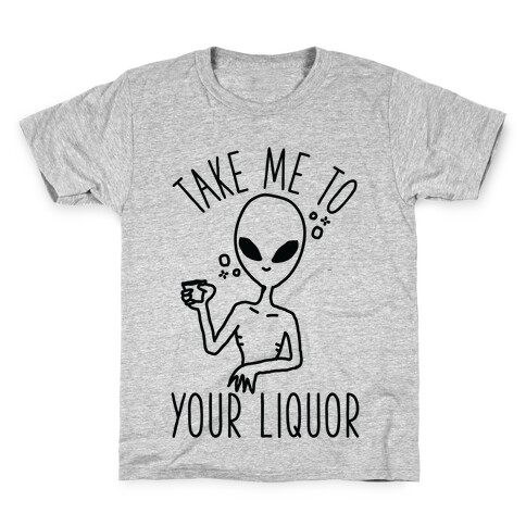Take Me To Your Liquor Kids T-Shirt