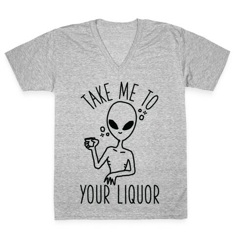 Take Me To Your Liquor V-Neck Tee Shirt