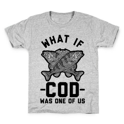 What If Cod Was One Of Us Kids T-Shirt