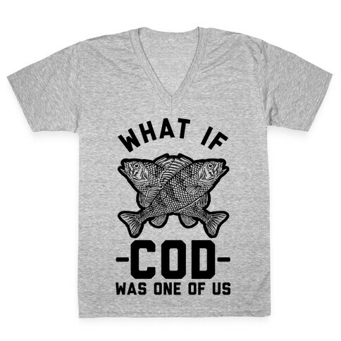 What If Cod Was One Of Us V-Neck Tee Shirt