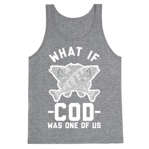 What If Cod Was One Of Us Tank Top