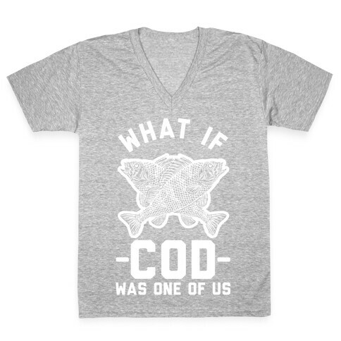 What If Cod Was One Of Us V-Neck Tee Shirt