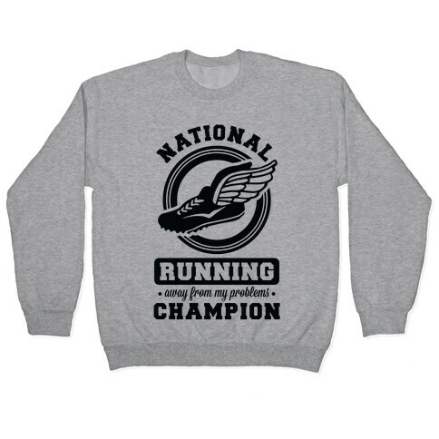 National Running Away From My Problems Champion Pullover