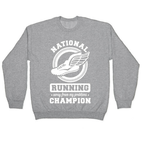 National Running Away From My Problems Champion Pullover