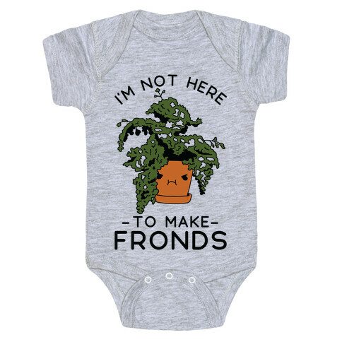 I'm Not Here To Make Fronds Baby One-Piece