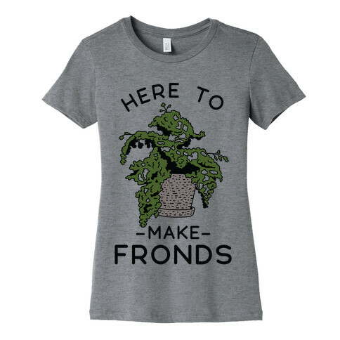 Here to Make Fronds Womens T-Shirt