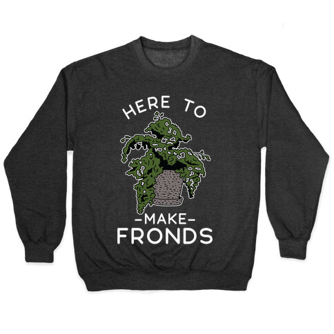 Here to Make Fronds Pullover