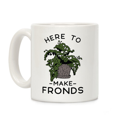 Here to Make Fronds Coffee Mug