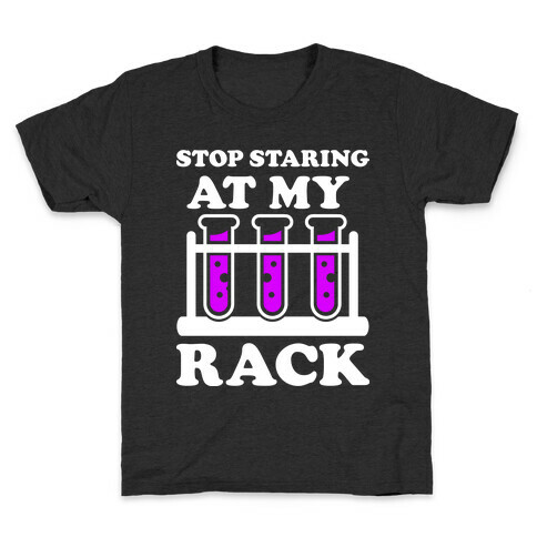 Stop Staring at My Rack Kids T-Shirt