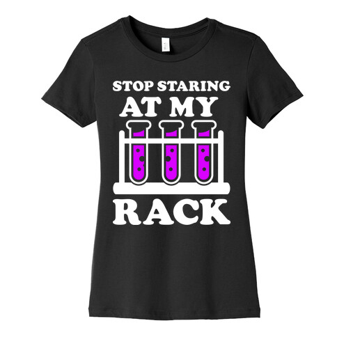 Stop Staring at My Rack Womens T-Shirt