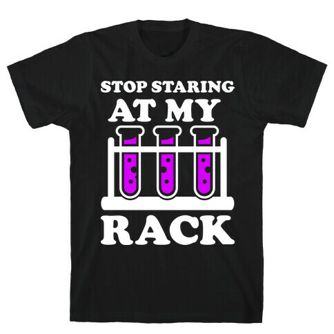 Stop Staring at My Rack T-Shirt