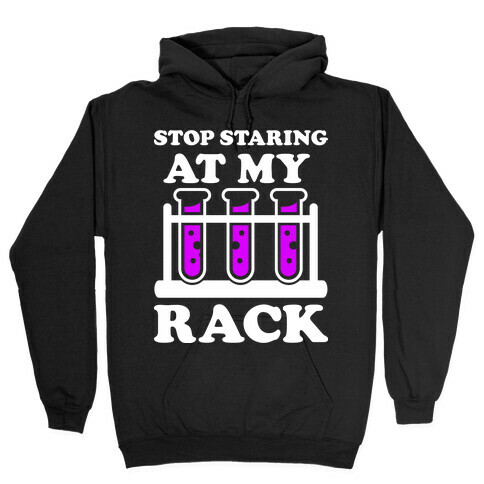 Stop Staring at My Rack Hooded Sweatshirt