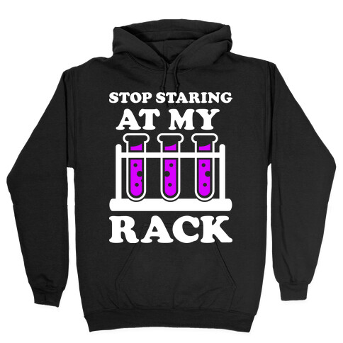 Stop Staring at My Rack Hooded Sweatshirt