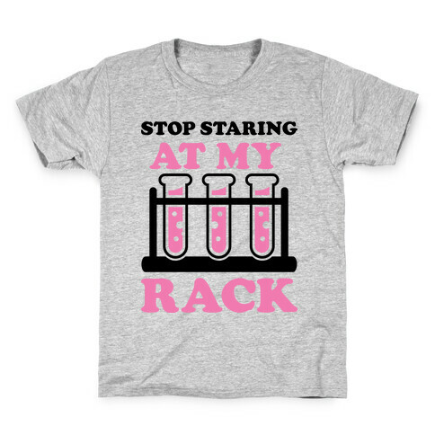 Stop Staring at My Rack Kids T-Shirt