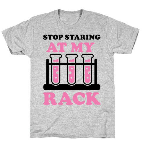 Stop Staring at My Rack T-Shirt