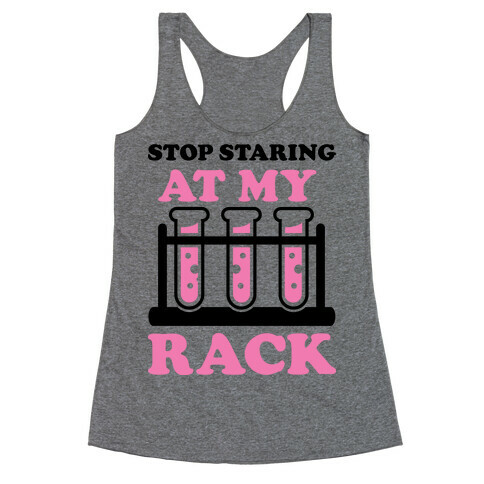 Stop Staring at My Rack Racerback Tank Top
