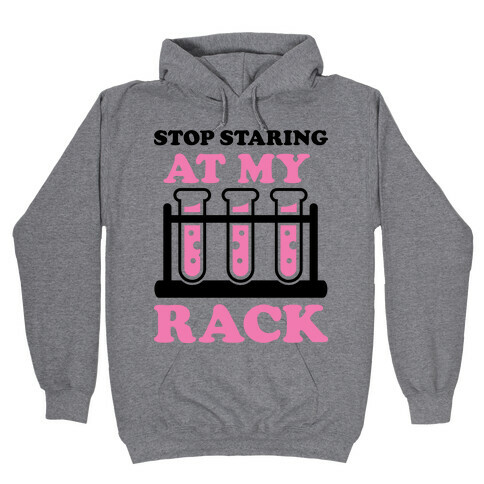 Stop Staring at My Rack Hooded Sweatshirt