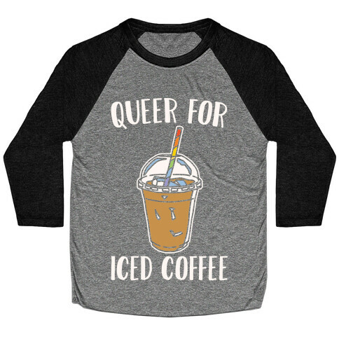 Queer For Iced Coffee White Print Baseball Tee
