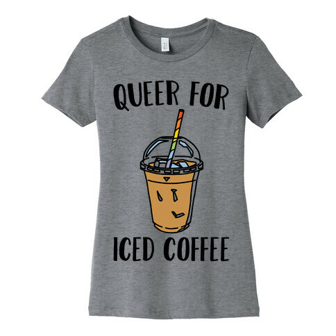 Queer For Iced Coffee  Womens T-Shirt