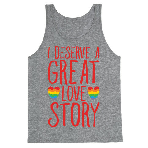 I Deserve A Great Love Story Tank Top