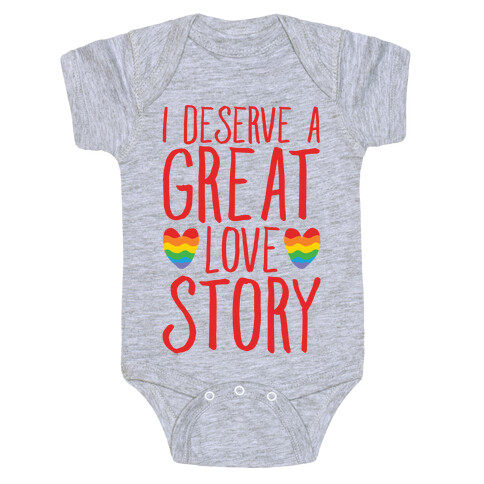 I Deserve A Great Love Story Baby One-Piece